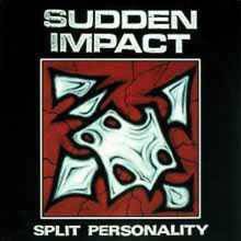Sudden Impact (CAN) : Split Personality
